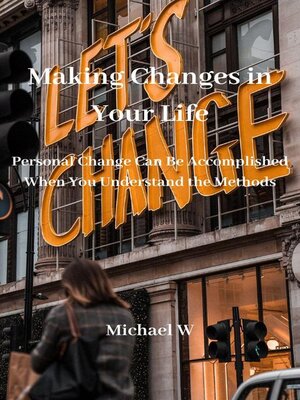 cover image of Making Changes in Your Life